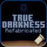True Darkness Refabricated True Darkness Refabricated